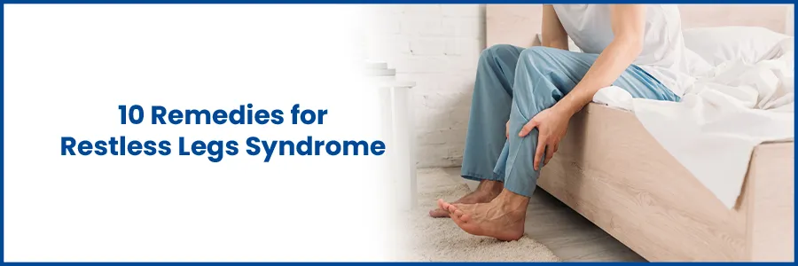 10 Effective Remedies for Restless Legs Syndrome