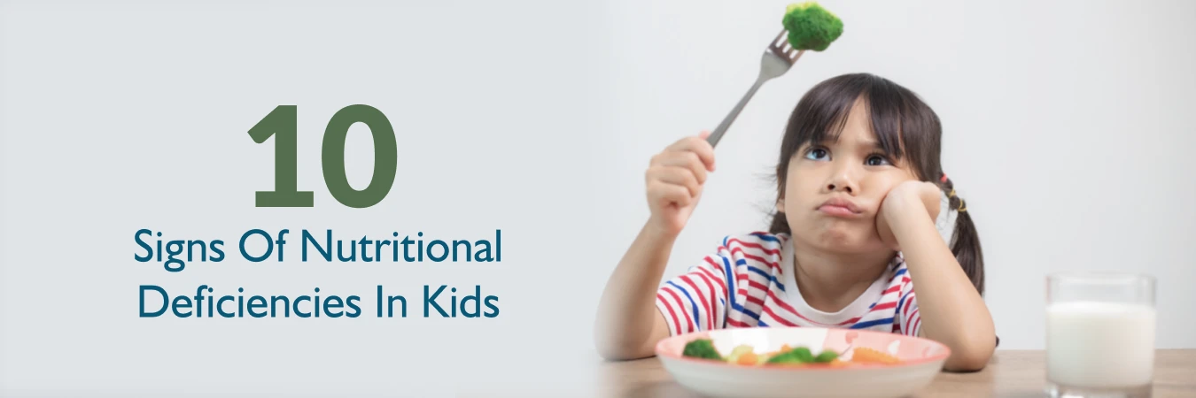 10 Signs of Nutritional Deficiencies In Kids