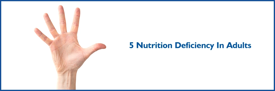 5 Nutrition Deficiency In Adults