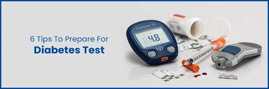 6 Tips To Prepare For Diabetes Test
