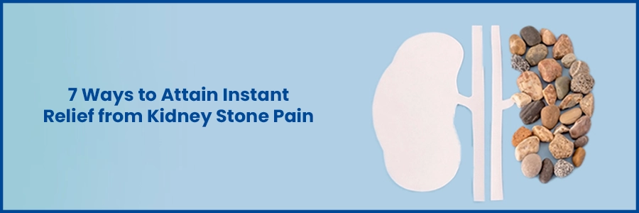 7 Ways to Attain Instant Relief from Kidney Stone Pain