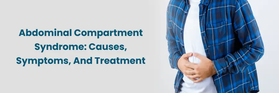 Abdominal Compartment Syndrome: Causes & Treatment