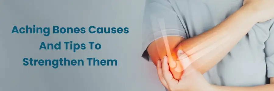 Causes of Aching Bones & Bone Strengthening Tips