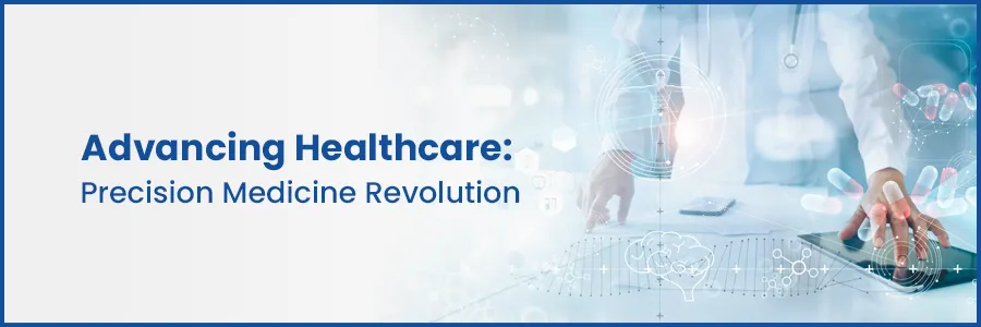 Advancing Healthcare: The Precision Medicine Revolution