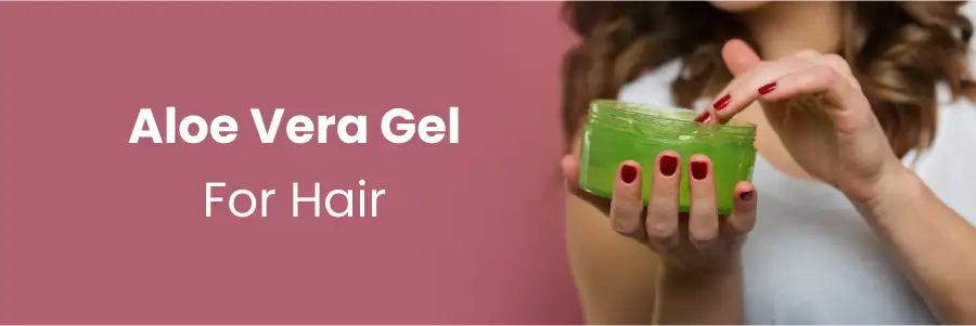 Aloe Vera Gel For Hair