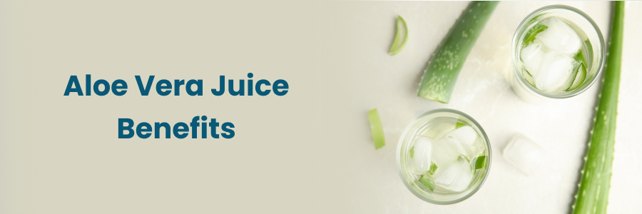 Aloe Vera Juice Benefits