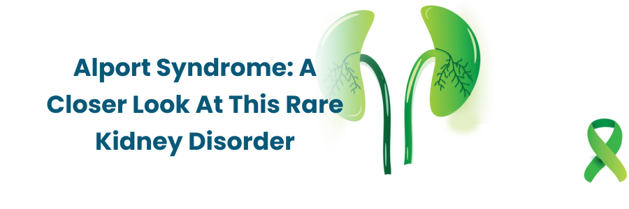 Understanding Alport Syndrome: Rare Kidney Disorder