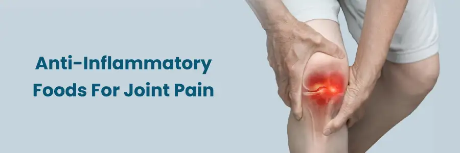 "Top Foods for Joint Pain Relief"