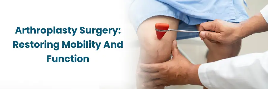 "Arthroplasty Surgery: Regaining Mobility"