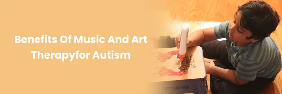 Music and Art Therapy Benefits for Autism