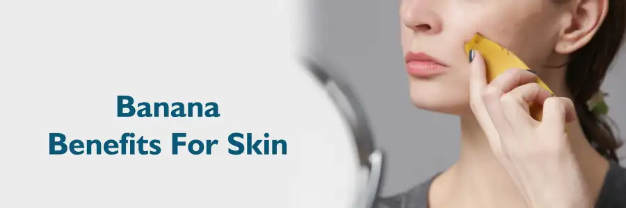 Benefits of Bananas for Skin
