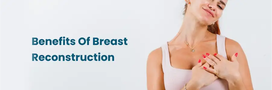 Benefits Of Breast Reconstruction