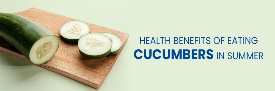 Cool as a Cucumber: Health Benefits of Eating Cucumbers in Summer