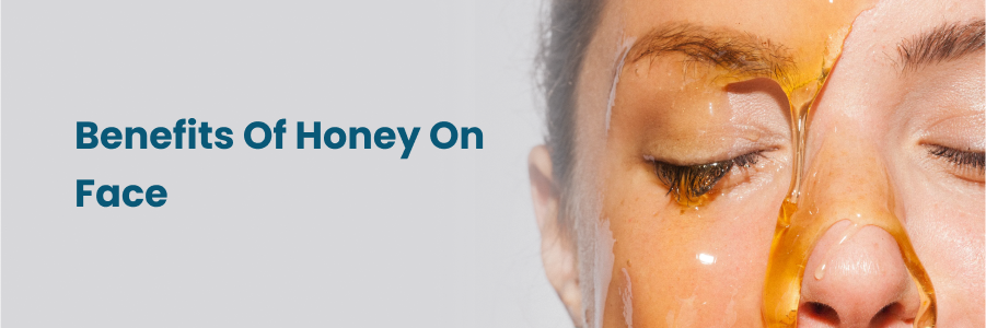 Benefits Of Honey On Face