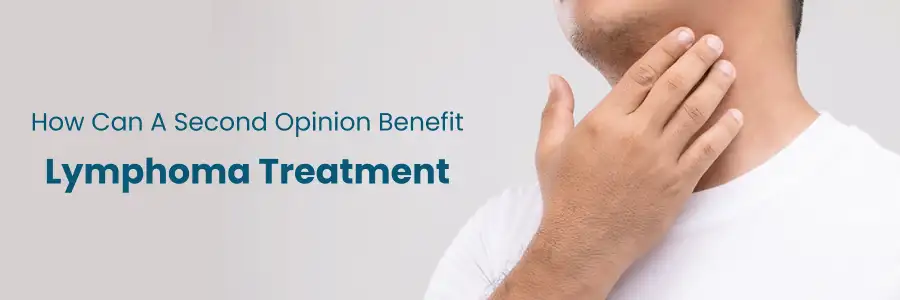 Benefits of a Second Opinion for Lymphoma Treatment