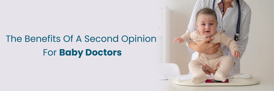 Benefits of getting a second opinion for baby doctors