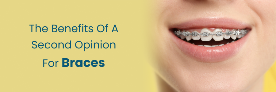 Benefits of getting a second opinion for braces treatment
