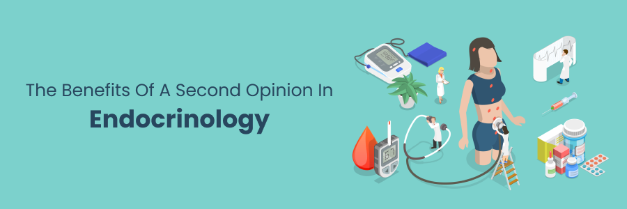 Second Opinion Benefits in Endocrinology Treatment