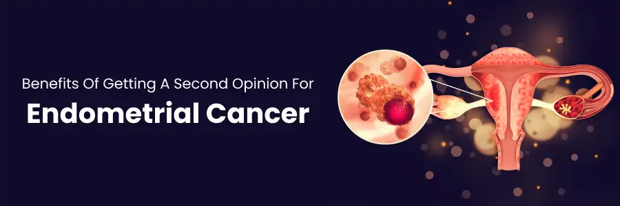 Benefits of Second Opinion on Endometrial Cancer
