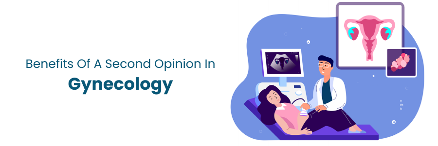 Key benefits of a second opinion in gynecological care