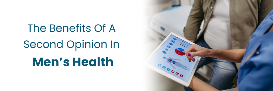 Benefits of getting a second opinion for men's health