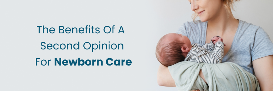 Benefits of getting a second opinion for newborn care