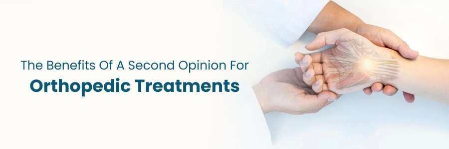 Advantages of seeking a second opinion for orthopedic treatments