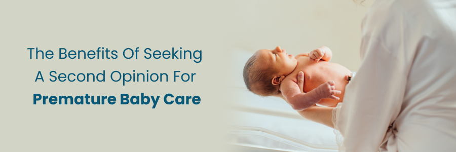 Benefits of seeking second opinions for premature baby care