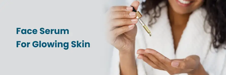 Best Face Serum For Glowing Skin