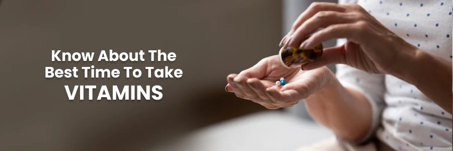 know about the best time to take Vitamins