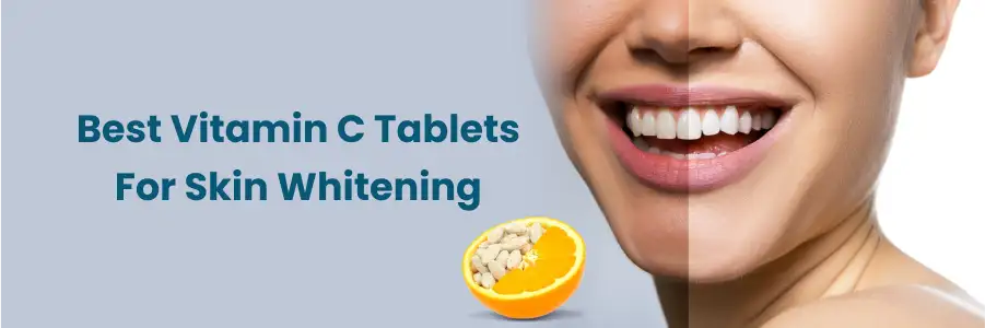 Vitamin C Tablets For Skin Whitening