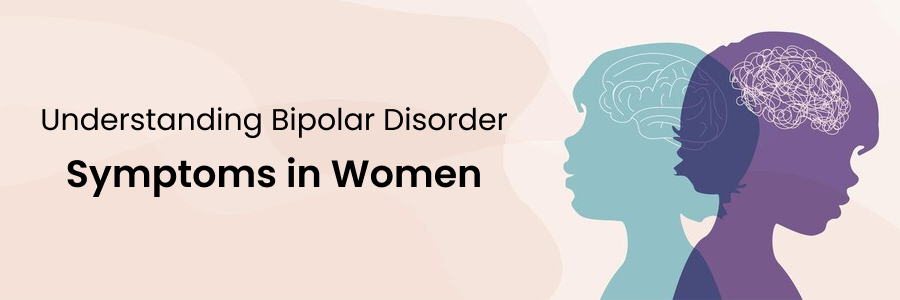 Understanding Bipolar Disorder Symptoms in Women