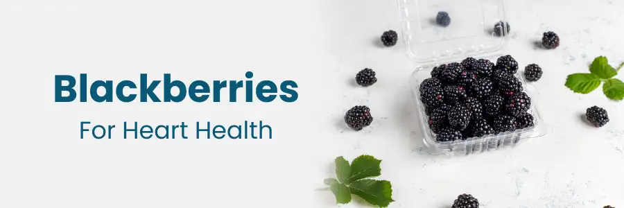 "Blackberries for Heart Health & Brain Function"