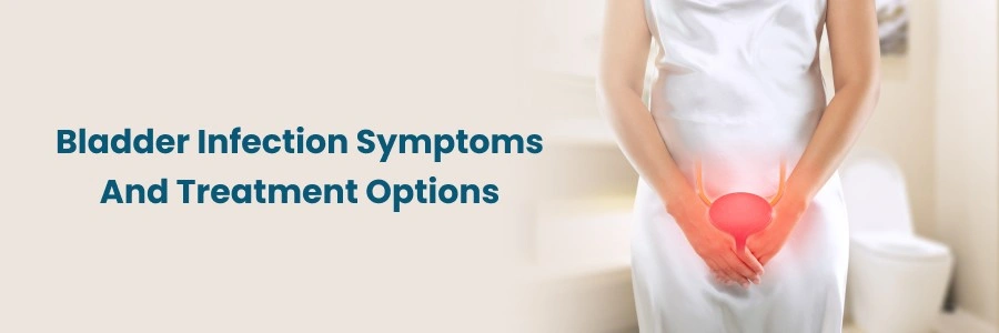 Bladder Infection: Symptoms & Treatments