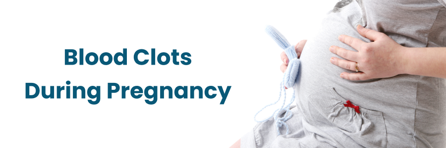 Blood clots during pregnancy