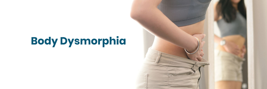 Body Dysmorphia