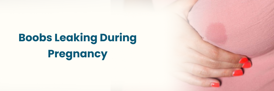 Boobs Leaking During Pregnancy