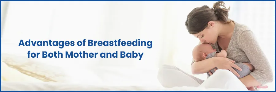 Advantages of Breastfeeding for Both Mother and Baby