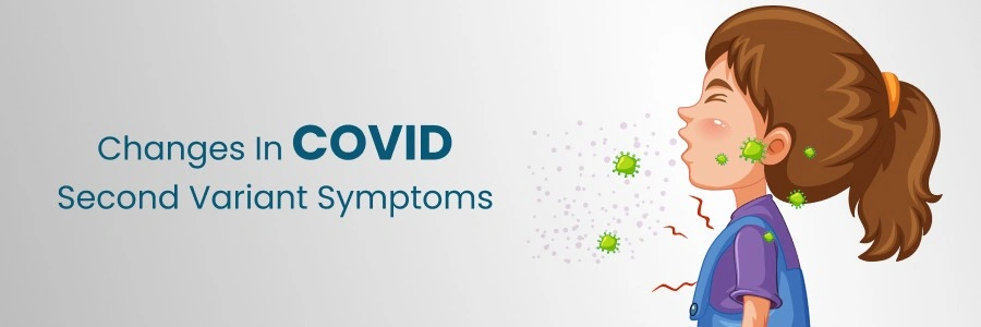 Changes In Covid Second Variant Symptoms