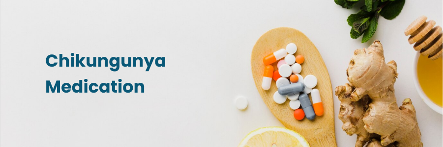 Chikungunya Medication