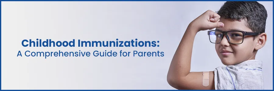  Childhood Immunizations: A Comprehensive Guide for Parents