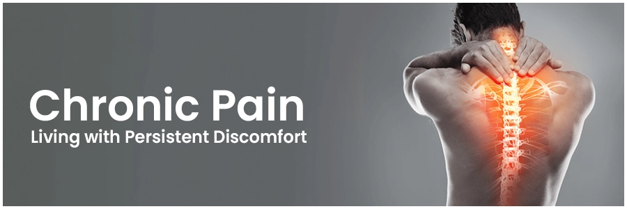 Chronic Pain: Living with Persistent Discomfort