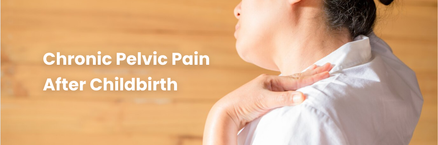 Chronic Pelvic Pain After Childbirth