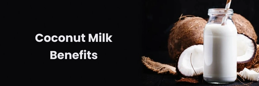 Coconut Milk Benefits