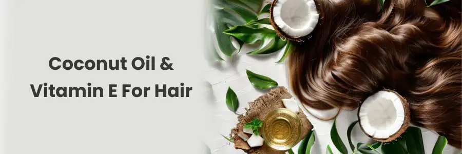 coconut oil and vitamin e for hair

