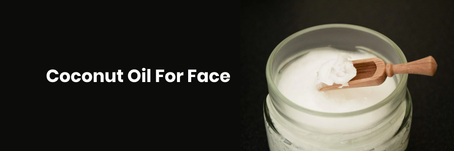 Coconut Oil For Face