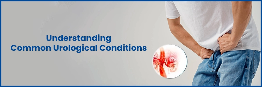 Understanding Common Urological Conditions