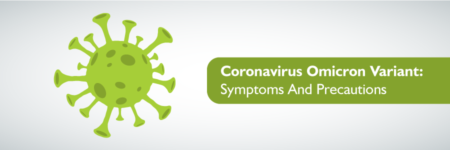Coronavirus Omicron Variant: Symptoms And Precautions
