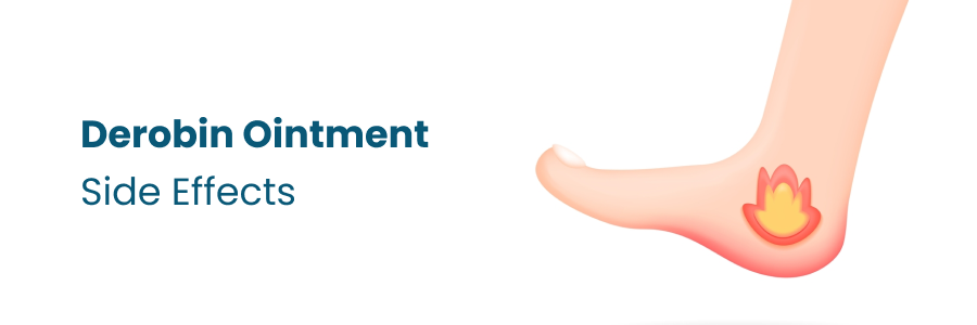 Derobin Ointment Side Effects and Substitutes