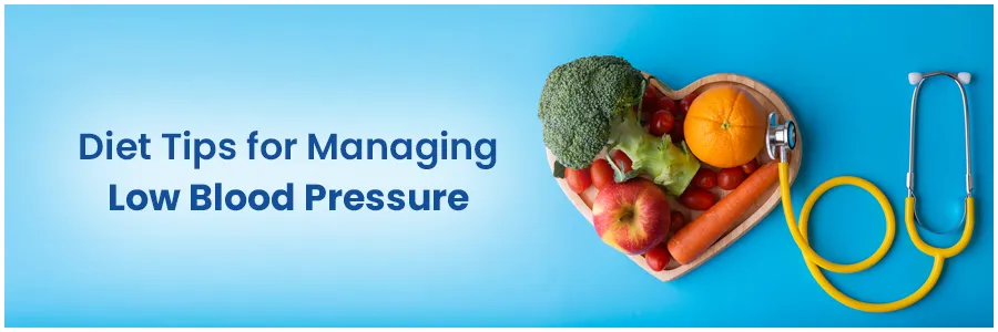 Diet Tips for Managing Low Blood Pressure